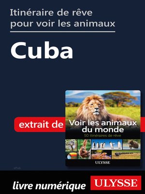 cover image of Itinéraire de rêve pour voir les animaux-- Cuba